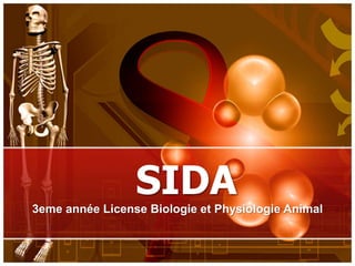 SIDA
3eme année License Biologie et Physiologie Animal
 