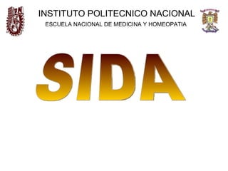 INSTITUTO POLITECNICO NACIONAL ESCUELA NACIONAL DE MEDICINA Y HOMEOPATIA   SIDA 