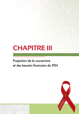 CHAPITRE III
Projection de la couverture
et des besoins financiers du PSN
 