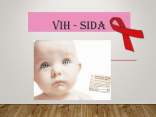VIH - SIDA
 