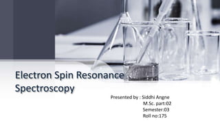 Electron Spin Resonance Spectroscopy | PPTX