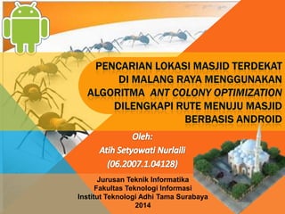 Jurusan Teknik Informatika
Fakultas Teknologi Informasi
Institut Teknologi Adhi Tama Surabaya
2014

 