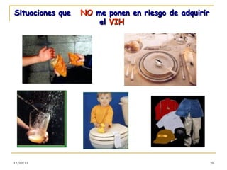 Situaciones que  NO  me ponen en riesgo de adquirir el  VIH 12/09/11 
