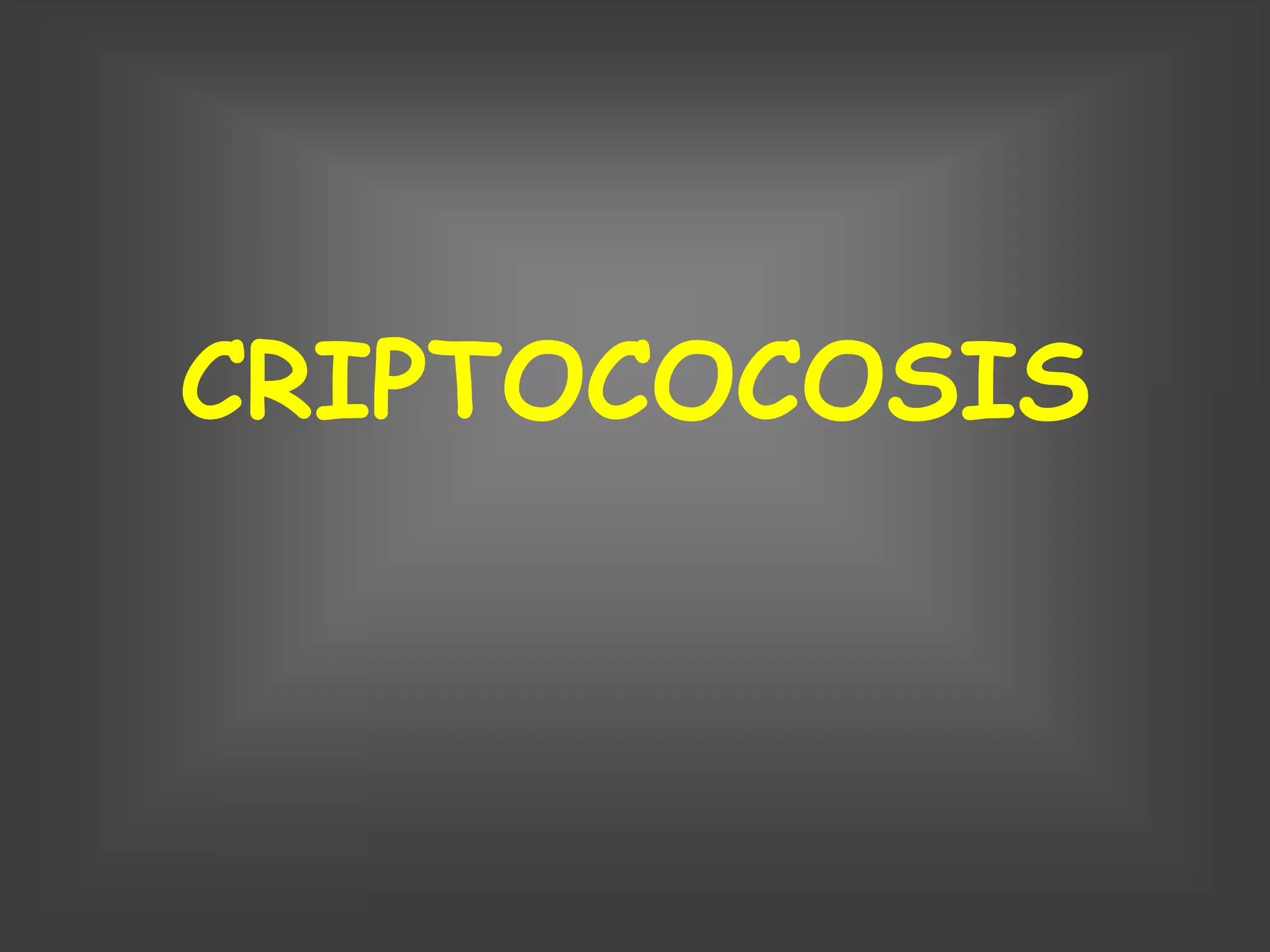 CRIPTOCOCOSIS
 
