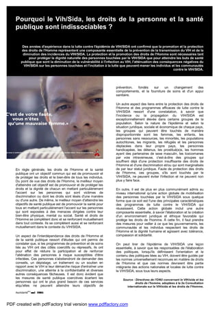 Asolidarité
#14
mai 2005
Pourquoi le Vih/Sida, les droits de la personne et la santé
publique sont indissociables ?
Des années d'expérience dans la lutte contre l'épidémie de VIH/SIDA ont confirmé que la promotion et la protection
des droits de l'Homme représentent une composante essentielle de la prévention de la transmission du VIH et de la
diminution des incidences du VIH/SIDA. La protection et la promotion des droits de l'Homme sont nécessaires tant
pour protéger la dignité naturelle des personnes touchées par le VIH/SIDA que pour atteindre les buts de santé
publique que sont la diminution de la vulnérabilité à l'infection au VIH, l'atténuation des conséquences négatives du
VIH/SIDA sur les personnes touchées et l'incitation à la lutte que peuvent mener les individus et les communautés
contre le VIH/SIDA.
En règle générale, les droits de l'Homme et la santé
publique ont un objectif commun qui est de promouvoir et
de protéger les droits et le bien-être de tous les individus.
Du point de vue des droits de l'Homme, le meilleur moyen
d'atteindre cet objectif est de promouvoir et de protéger les
droits et la dignité de chacun en mettant particulièrement
l'accent sur les personnes qui sont victimes de
discrimination ou dont les droits sont lésés d'une manière
ou d'une autre. De même, le meilleur moyen d'atteindre les
objectifs de santé publique est de promouvoir la santé pour
tous en mettant particulièrement l'accent sur les personnes
qui sont exposées à des menaces dirigées contre leur
bien-être physique, mental ou social. Santé et droits de
l'Homme se complètent donc et se renforcent mutuellement
dans tout contexte. Ils se complètent aussi et se renforcent
mutuellement dans le contexte du VIH/SIDA.
Un aspect de l'interdépendance des droits de l'Homme et
de la santé publique ressort d'études qui ont permis de
constater que, si les programmes de prévention et de soins
liés au VIH ont des côtés coercitifs ou répressifs, ils ont
pour effet de réduire la participation et de renforcer
l'aliénation des personnes à risque susceptibles d'être
infectées. Ces personnes s'abstiendront de demander des
conseils, un dépistage, un traitement ou un soutien en
rapport avec le VIH si leur démarche risque d'entraîner une
discrimination, une atteinte à la confidentialité et diverses
autres conséquences fâcheuses. Il est donc évident que
les mesures de santé publique coercitives écartent les
personnes qui ont le plus grand besoin de ces services
etqu'elles ne peuvent atteindre leurs objectifs de
prévention, fondés sur un changement des
comportements, et la fourniture de soins et d'un appui
sanitaire.
Un autre aspect des liens entre la protection des droits de
l'Homme et des programmes efficaces de lutte contre le
VIH/SIDA ressort d'une constatation, à savoir que
l'incidence ou la propagation du VIH/SIDA est
exceptionnellement élevée dans certains groupes de la
population. Selon la nature de l'épidémie et selon la
situation juridique, sociale et économique de chaque pays,
les groupes qui peuvent être touchés de manière
disproportionnée sont les femmes, les enfants, les
personnes sans ressources, les minorités, les populations
autochtones, les migrants, les réfugiés et les personnes
déplacées dans leur propre pays, les personnes
handicapées, les détenus, les prostitué(e)s, les hommes
ayant des partenaires de sexe masculin, les toxicomanes
par voie intraveineuse, c'est-à-dire des groupes qui
souffrent déjà d'une protection insuffisante des droits de
l'Homme et d'une discrimination et/ou qui sont marginalisés
de par leur statut juridique. Faute de protection des droits
de l'Homme, ces groupes, s'ils sont touchés par le
VIH/SIDA, ne peuvent éviter l'infection et ne peuvent non
plus y faire face.
En outre, il est de plus en plus communément admis au
niveau international qu'une action globale de mobilisation
des personnes touchées par le VIH/SIDA sous quelque
forme que ce soit est l'une des principales caractéristiques
des programmes de lutte contre le VIH/SIDA qui
réussissent. Cette action globale inclut une autre
composante essentielle, à savoir l'élaboration et la création
d'un environnement juridique et éthique favorable qui
protège les droits de l'homme. À cette fin, il faut prendre
des mesures pour veiller à ce que les gouvernements, les
communautés et les individus respectent les droits de
l'Homme et la dignité humaine et agissent avec tolérance,
compassion et solidarité.
On peut tirer de l'épidémie de VIH/SIDA une leçon
essentielle, à savoir que les responsables de l'élaboration
des politiques, lorsqu'ils définissent l'orientation et le
contenu des politiques liées au VIH, doivent être guidés par
les normes universellement reconnues en matière de droits
de l'Homme et que ces normes devraient être partie
intégrante des actions nationales et locales de lutte contre
le VIH/SIDA, sous tous leurs aspects.
Source : Directives de l'ONU concernant le VIH/sida et les
droits de l'homme, adoptées à la 2e Consultation
internationale sur le VIH/sida et les droits de l'Homme.
PDF created with pdfFactory trial version www.pdffactory.com
 