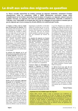 A l’origine, le Maroc était un simple
pays de transit pour les migrants, mais
les frontières étant devenues de plus en
plus hermétiques, les migrants se sont
vus contraints de s’installer au Maroc
pour un temps plus ou moins long, de
quelques mois à plusieurs années, en
attendant le moment propice. Les mi-
grants sont dans une situation dramati-
que : exploités, stigmatisés, démunis,
déracinés, victimes de nombreuses vio-
lences, etc. Si le tableau peut sembler
apocalyptique, il est toutefois bien réel,
comme en témoignent les conclusions
de la consultation ONUSIDA menée en
novembre 2004 dans le cadre de l’initia-
tive sur la migration et la mobilité dans
la sous-région.
La présence des migrants sur le sol
marocain pose la question de leur prise
en charge médicale. Aujourd’hui, l’ac-
cès des migrants aux services de santé
est balbutiant. Les migrants clandestins
sont considérés comme des indésirables
qu’il s’agit de renvoyer au plus vite
dans leur pays d’origine. La loi 02/03 ne
contient aucune référence aux droits des
migrants, alors même que le Maroc a
ratifié en 1993 la Convention internatio-
nale sur la protection de tous les travail-
leurs migrants et que par ailleurs, dans
la Déclaration d’engagement de la ses-
sion extraordinaire des Nations Unies
sur le VIH/sida adoptée en 2001, un
paragraphe est spécialement consacré à
la prévention et à l’accès aux soins des
populations migrantes.
Quelles sont les principales difficultés
auxquelles ils se heurtent? Tout d’a-
bord, ils ont peur d’être arrêtés à l’en-
trée des centres de santé et reconduits à
la frontière. Ceci compromet l’accès aux
soins et le suivi des traitements. Ensuite,
les migrants n’ont souvent pas les
moyens de se faire soigner ; le budget
alloué spécifiquement à la prise en
charge des migrants est en effet insuffi-
sant et le statut d’indigent qui leur per-
mettrait d’obtenir la gratuité des soins
leur est trop souvent injustement refusé.
Les migrants sont parfois confrontés
purement et simplement à des refus de
soins. Enfin, l’accès à l’information est
rendu très difficile à cause des barrières
linguistiques et culturelles. Le fait d'être
migrant ne constitue pas en soi un fac-
teur de risque pour le VIH ; ce sont les
situations dans lesquelles ces personnes
se retrouvent, ainsi que les activités
menées pendant le processus de migra-
tion, qui constituent des facteurs de
risque
La situation des migrants est d’autant
plus critique que les acteurs opération-
nels sont peu nombreux en raison des
difficultés rencontrées (identification
des populations, accès aux populations,
communication, etc.). Il faut à cet égard
rendre hommage aux associations qui
oeuvrent sur le terrain et notamment à
Médecins sans Frontières qui effectue
un travail remarquable auprès des popu-
lations étrangères. L’ONG est présente
depuis 2003 dans le Nord du pays où se
trouve un nombre important de migrants
subsahariens. Elle a d’abord travaillé à
Tanger avant d’élargir son action aux
régions de Nador et d’Oujda. L’ALCS
Rabat a également initié un travail de-
puis 2 ans auprès de ces populations
Comment réduire la vulnérabilité des
migrants à l’infection à VIH/sida ?
Comment améliorer leur prise en charge
médicale ? Aujourd’hui, il n’existe pas
de programme VIH/sida à destination
des migrants, mais simplement des ré-
ponses ponctuelles à des situations d’ur-
gence identifiées à l’issue de tableaux
cliniques graves. Les malades sont alors
pris en charge par les ONG telles que
MSF, Caritas ou l’ALCS et/ou orientés
vers les services hospitaliers compé-
tents. Ces ONG font également des visi-
tes sur les lieux de vie des migrants et
mettent en œuvre des structures d’é-
coute et d’évaluation des problèmes de
santé. Or, il existe une circulaire, large-
ment méconnue, du ministère de la San-
té qui fait obligation aux médecins de
prodiguer aux migrants les mêmes soins
qu’aux Marocains. Sur la base de cette
circulaire, les médecins peuvent et doi-
vent soigner les migrants et leur fournir
les antirétroviraux. Au CHU Ibn Rochd
de Casablanca, les migrants qui en ont
besoin reçoivent ainsi des traitements ;
ceux-ci sont prélevés sur les stocks de
dons collectés auprès des associations
françaises. L’ALCS s’est battue pour
faire connaître cette circulaire et exiger
son application effective. Elle compte
également poursuivre et renforcer son
action de prévention auprès des popula-
tions étrangères migrantes et a obtenu
un financement du Fonds Mondial pour
la mettre en oeuvre. Une nouveauté
malgré tout cette année, l’intégration
dans le plan stratégique du ministère de
la Santé 2006/2010 d’un programme
spécifique pour les migrants, compre-
nant des actions de prévention, d’appui
psycho-social et de prise en charge mé-
dicale, avec la participation des popula-
tions concernées dans les villes de Tan-
ger, Rabat, Casablanca, Tétouan, Oujda,
Nador et Laayoune.
Le défi de l’accès aux soins des mi-
grants est à la portée du Maroc, car le
pays dispose d’une bonne couverture
sanitaire. Aussi ne faudra-t-il pas créer
des services de santé spécifiques, mais
simplement intégrer la prise en charge
des migrants dans le cadre des services
déjà existants. L’ALCS s’est battue aux
côtés des associations françaises contre
les restrictions à l’accès aux soins des
étrangers en France et elle ne peut pas
tolérer de telles restrictions au Maroc,
sous prétexte que la situation est diffé-
rente.
Marion Wadoux
Page 21
Le droit aux soins des migrants en question
SIDASOLIDARITÉ N° 15
Le Maroc accueille aujourd’hui un nombre croissant de migrants clandestins, notamment d’origine
subsaharienne. Selon les estimations, 15000 à 20000 Subsahariens entreraient chaque année
irrégulièrement sur le territoire marocain. Fuyant la misère et la guerre, ces migrants veulent à tout prix
atteindre l’Europe. Les migrants sont ainsi une population particulièrement vulnérable à l’infection à
VIH/sida. Cette vulnérabilité est d’autant plus forte que les campagnes de prévention ne touchent pas ou
peu les migrants qui vivent en marge des circuits officiels et ne maîtrisent pas l’arabe.
Expérience de l’ALCS-Rabat auprès des migrants
Depuis 2005, l’ALCS Rabat a initié, en partenariat avec CARITAS, un
programme pilote de prévention et de prise en charge de cette population
permettant la formation de 40 éducateurs pairs, la sensibilisation de plus de 3000
personnes, le traitement des IST de 103 personnes, la réalisation de 155 tests, et
la prise en charge médicale et thérapeutique de 26 personnes, comprenant
également le suivi de séances d’aide à l’observance par 22 personnes. Des
brochures de prévention traduites dans les dialectes locaux ont également été
conçues, avec les populations concernées.
 