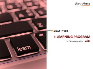SIDAT HYDER
e-LEARNING PROGRAM
In Partnership with
 