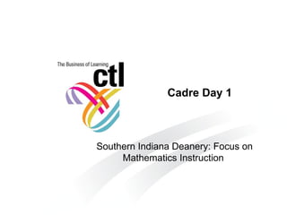 Cadre Day 1 Southern Indiana Deanery: Focus on Mathematics Instruction  