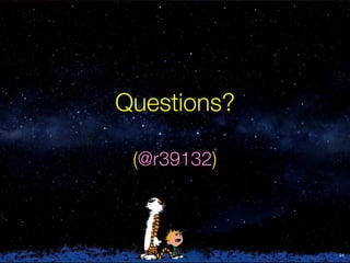 Questions?
(@r39132)
91
 