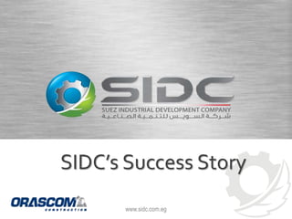 www.sidc.com.eg
SIDC’s Success Story
 