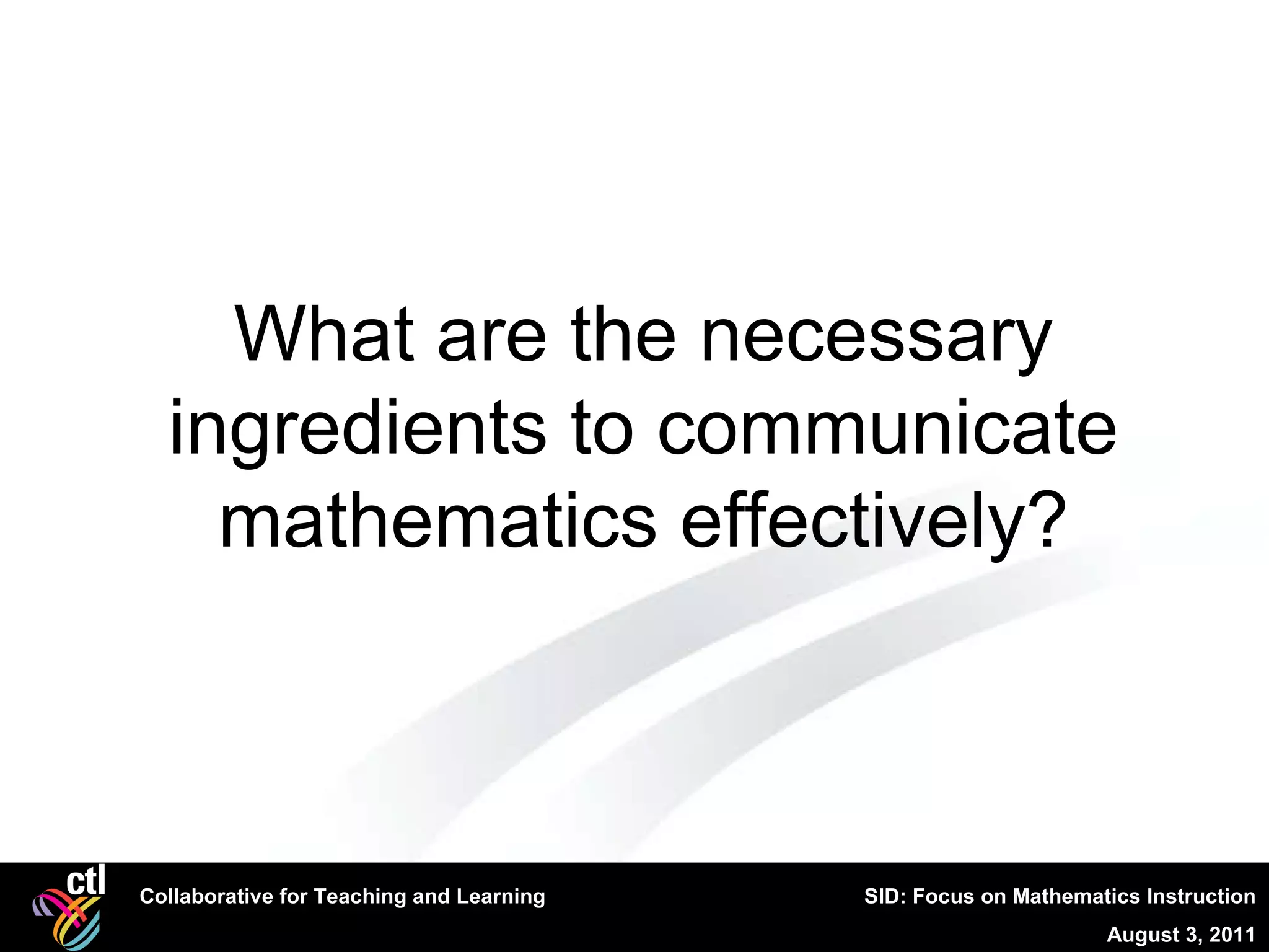 What are the necessary ingredients to communicate mathematics effectively? 