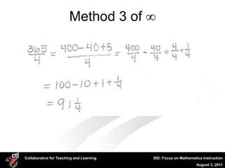 Method 3 of ∞




Collaborative for Teaching and Learning   SID: Focus on Mathematics Instruction
                                                                August 3, 2011
 