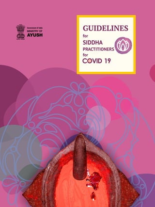 GUIDELINES
for
SIDDHA
PRACTITIONERS
for
COVID 19
 