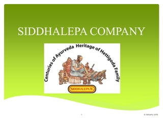 SIDDHALEPA COMPANY
6 January 20161
 