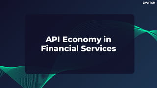 API Economy in
Financial Services
 