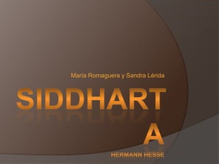 SiddhartaHermannhesse María Romaguera y Sandra Lérida 