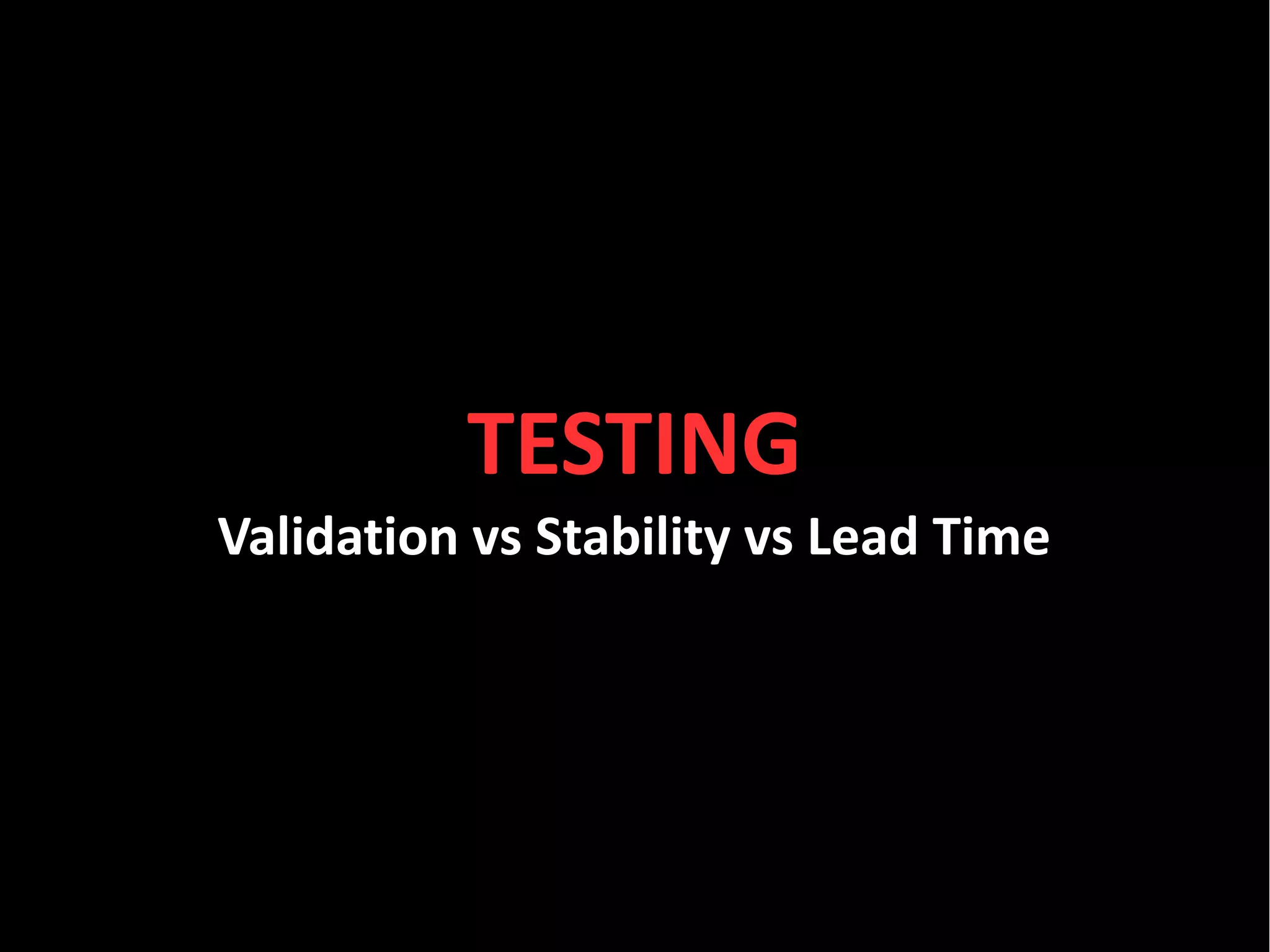 #kanban




                TESTING
Validation vs Stability vs Lead Time




      sales@toolsforagile.com   @toolsforagile   facebook.com/ToolsForAgile
 