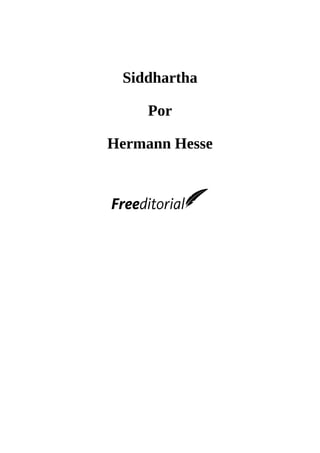 Siddhartha
	
Por
	
Hermann	Hesse
	
	
	
	
 