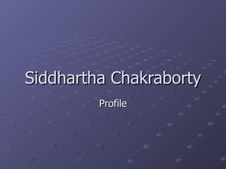 Siddhartha Chakraborty Profile 