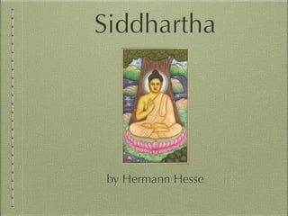 Siddhartha
by Hermann Hesse
 