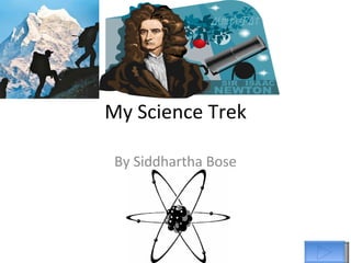 My Science Trek By Siddhartha Bose 
