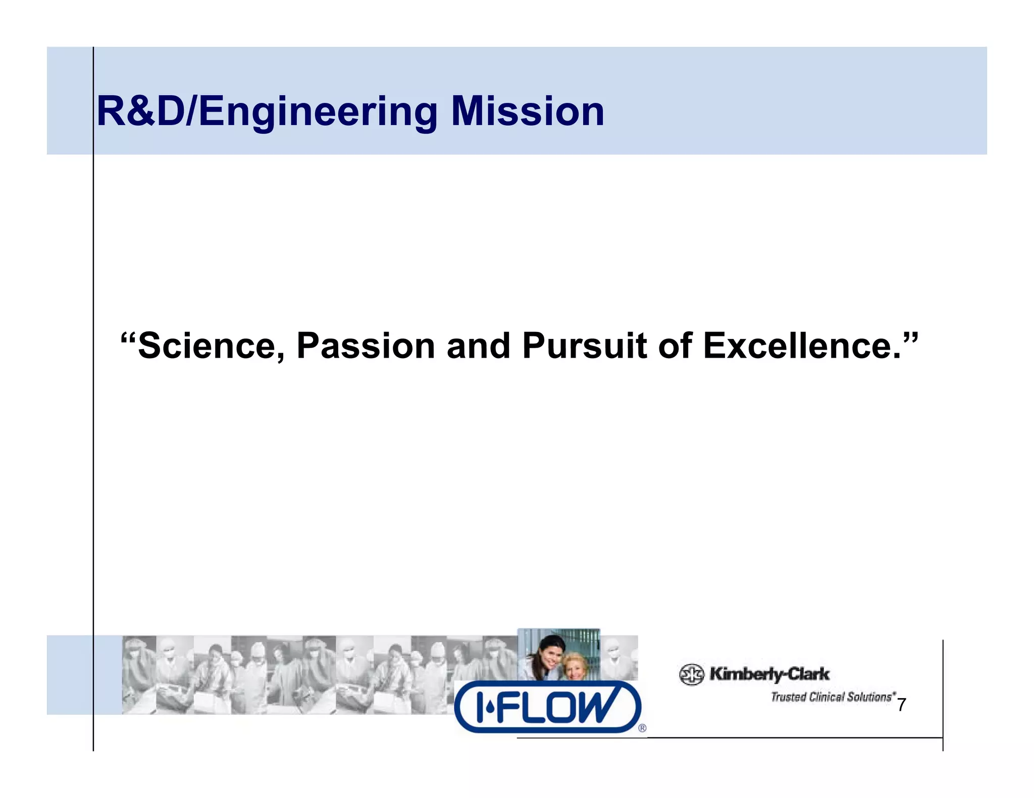 R&D/Engineering Mission




 “Science Passion and Pursuit of Excellence ”
  Science,                       Excellence.




                                           7
 