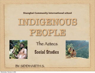 Siddharths Indigenous People Project
