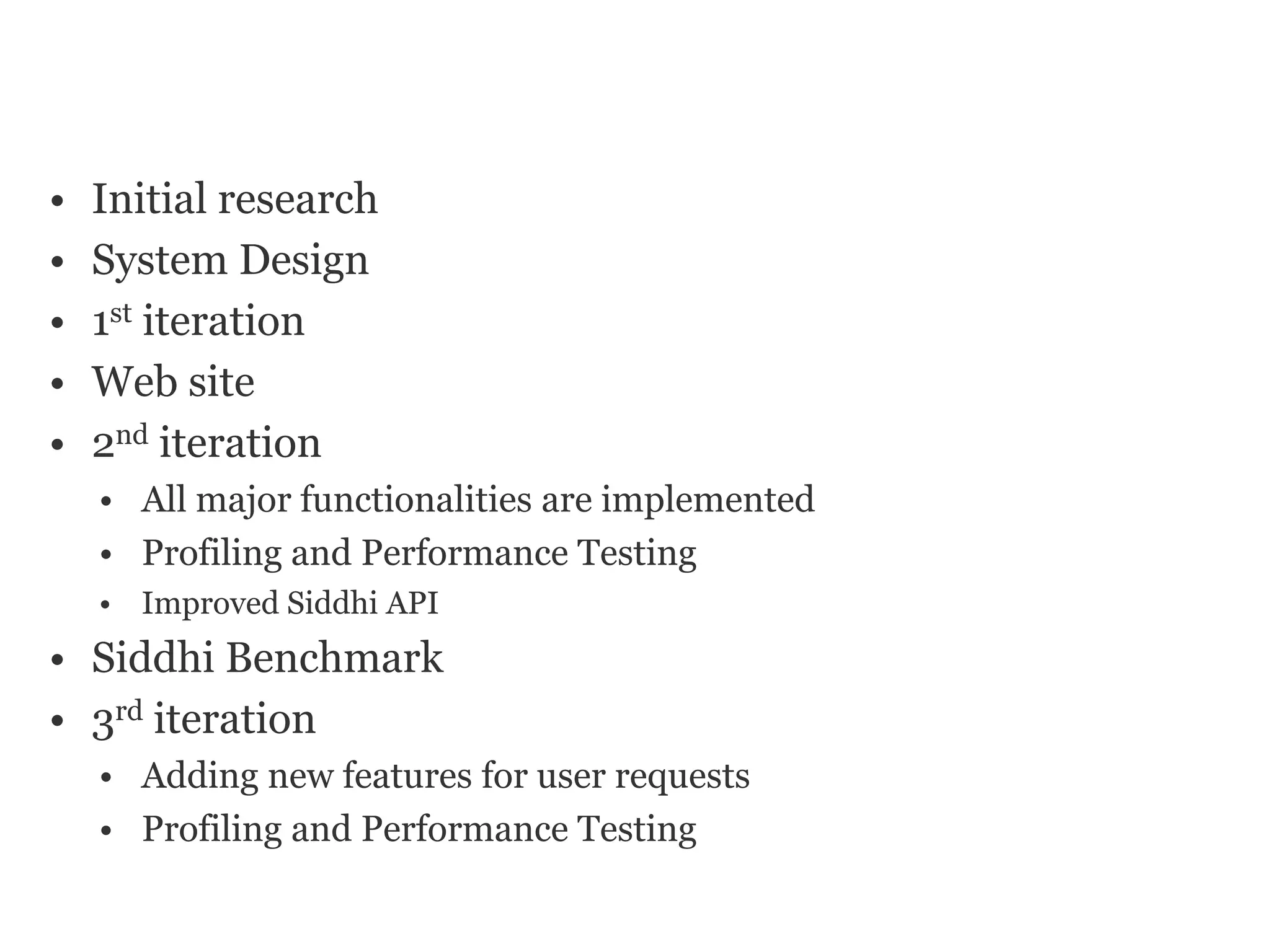 Our PROGRESS
•   Initial research
•   System Design
•   1st iteration
•   Web site
•   2nd iteration
    • All major functionalities are implemented
    • Profiling and Performance Testing
    • Improved Siddhi API
• Siddhi Benchmark
• 3rd iteration
    • Adding new features for user requests
    • Profiling and Performance Testing
 