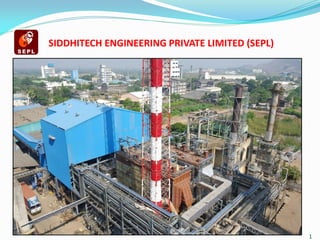 SIDDHITECH ENGINEERING PRIVATE LIMITED (SEPL)
1
 