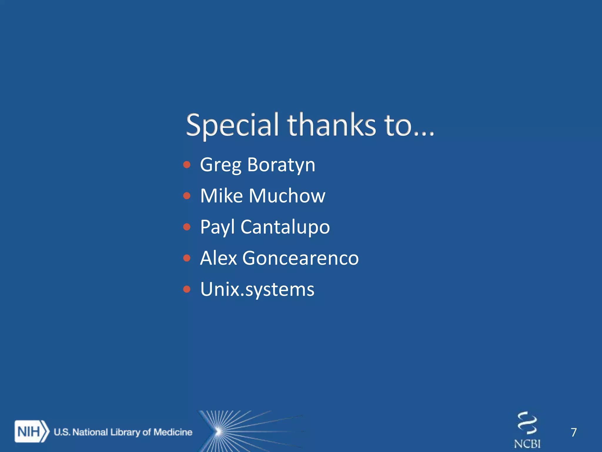  Greg Boratyn
 Mike Muchow
 Payl Cantalupo
 Alex Goncearenco
 Unix.systems
7
 