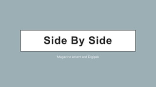 Side By Side
Magazine advert and Digipak
 
