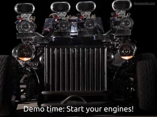Demo time: Start your engines!
hkcarworld.com
 