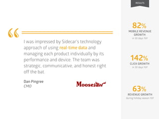 I was impressed by Sidecar's technology
approach of using real-time data and
managing each product individually by its
per...