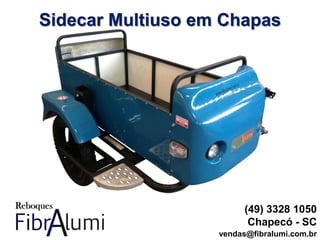 Sidecar Multiuso em Chapas
(49) 3328 1050
Chapecó - SC
vendas@fibralumi.com.br
 