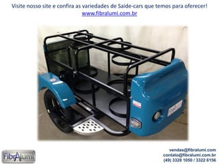 Visite nosso site e confira as variedades de Saide-cars que temos para oferecer!
www.fibralumi.com.br
vendas@fibralumi.com
contato@fibralumi.com.br
(49) 3328 1050 / 3322 6156
 