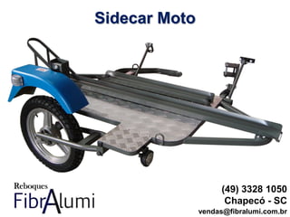 Sidecar Moto
(49) 3328 1050
Chapecó - SC
vendas@fibralumi.com.br
 