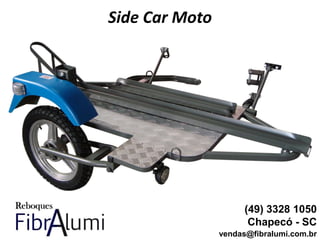 Side Car Moto
(49) 3328 1050
Chapecó - SC
vendas@fibralumi.com.br
 