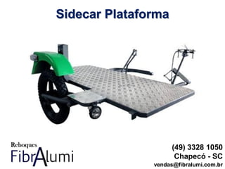 Sidecar Plataforma
(49) 3328 1050
Chapecó - SC
vendas@fibralumi.com.br
 