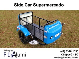 Side Car Supermercado
(49) 3328 1050
Chapecó - SC
vendas@fibralumi.com.br
 