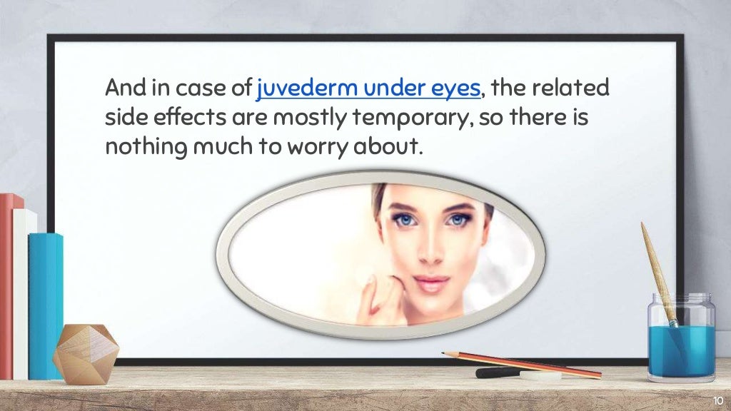 Side effects of juvederm under eyes
