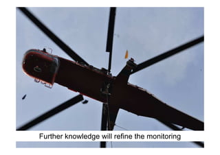 Further knowledge will refine the monitoring
 