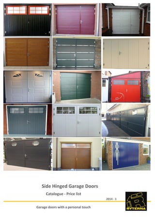 2014 - 1
Garage doors with a personal touch
Catalogue - Price list
Side Hinged Garage Doors
 