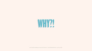 WHY?!

How to make something new, that’s good, that lasts | www.sidekickstudios.net | 0207 407 6623
 