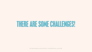 THERE ARE SOME CHALLENGES!


     How to make something new, that’s good, that lasts | www.sidekickstudios.net | 0207 407 6623
 