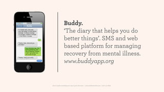 Buddy.
                 ‘The diary that helps you do
                 better things’. SMS and web
                 based p...
