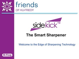 The Smart Sharpener Welcome to the Edge of Sharpening Technology 
