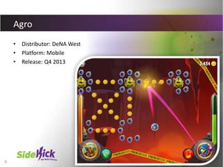 8
Agro
• Distributor: DeNA West
• Platform: Mobile
• Release: Q4 2013
 