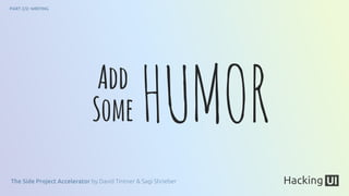 The Side Project Accelerator by David Tintner & Sagi Shrieber
PART 2/2: WRITING
 