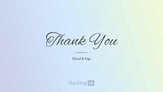 Thank You
David & Sagi
 