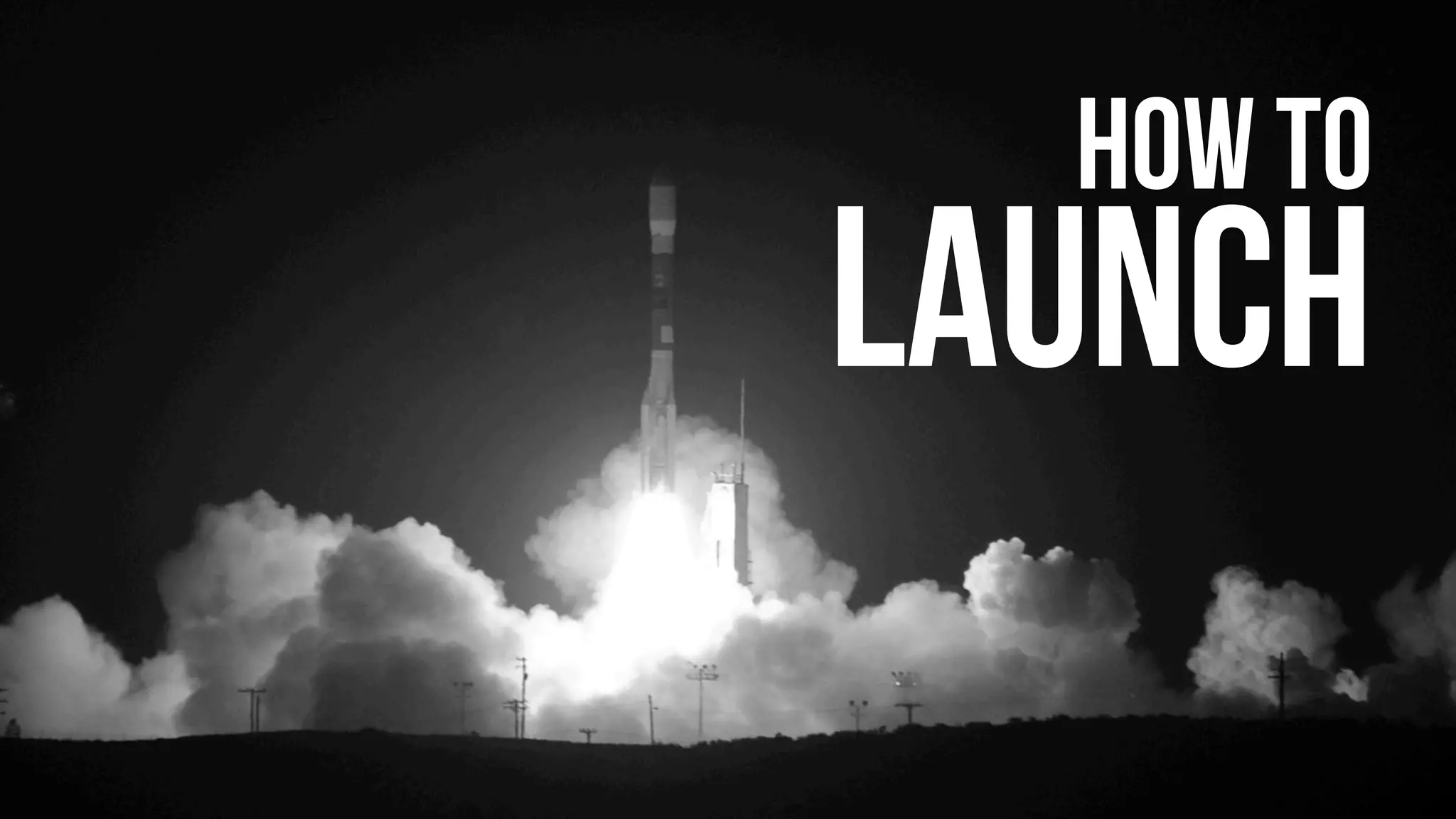 How to
launch
 